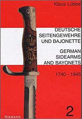 Klaus Lubbe. German sidearms and bayonets 1740 1945. 2