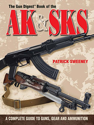 Patrick Sweeney. The Gun Digest Book of the AK & SKS. A Complete Guide to Guns, Gear and Ammunition
