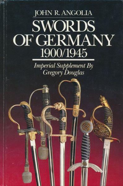 John R. Angolia. SWORDS OF GERMANY 1900 1945