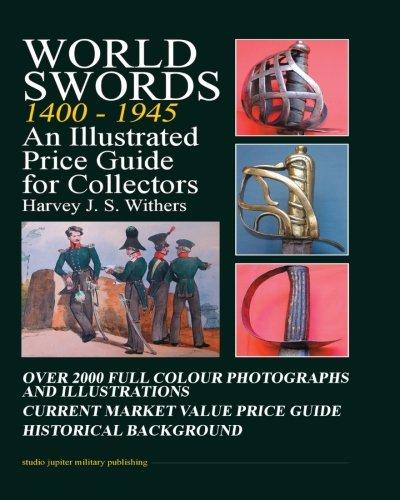 WORLD SWORDS 1400 1945 AN ILLUSTRATED PRICE GUIDE FOR COLLECTORS