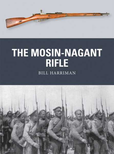 Bill Harriman. The Mosin Nagant Rifle