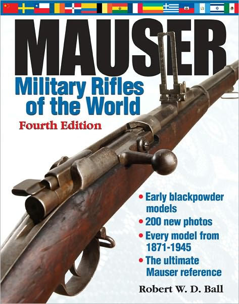 Robert W.D. Ball. Mauser Military Rifles of the World (2)