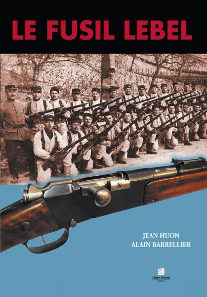 Par J. Huon & A. Barrellier. Le fusil Lebel (1)